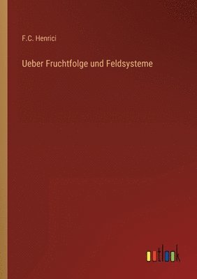 bokomslag Ueber Fruchtfolge und Feldsysteme