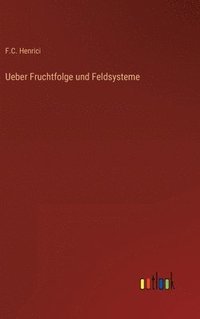 bokomslag Ueber Fruchtfolge und Feldsysteme