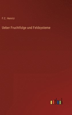 bokomslag Ueber Fruchtfolge und Feldsysteme