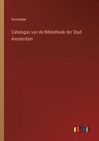 bokomslag Catalogus van de Bibliotheek der Stad Amsterdam
