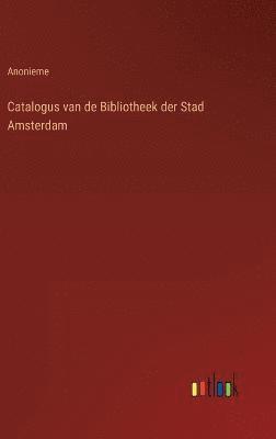 Catalogus van de Bibliotheek der Stad Amsterdam 1