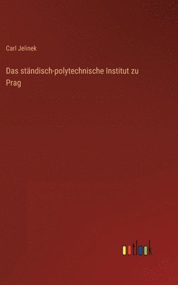 bokomslag Das stndisch-polytechnische Institut zu Prag