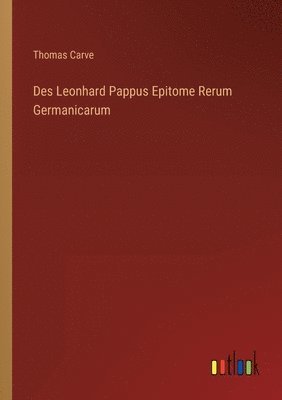 Des Leonhard Pappus Epitome Rerum Germanicarum