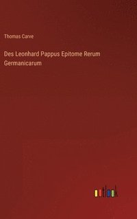 bokomslag Des Leonhard Pappus Epitome Rerum Germanicarum
