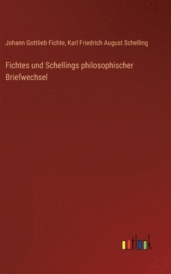 Fichtes und Schellings philosophischer Briefwechsel 1