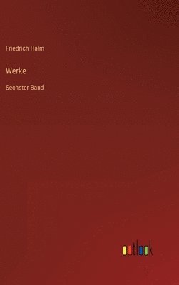 Friedrich Halm - Werke, Inbunden