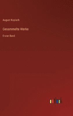 August Kopisch - Gesammelte Werke, Inbunden