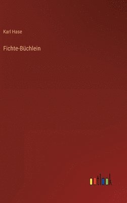 Karl Hase - Fichte-Büchlein, Inbunden