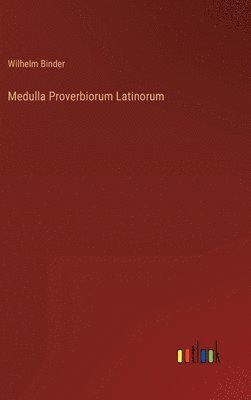 Medulla Proverbiorum Latinorum 1