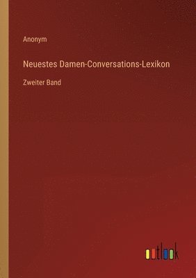 bokomslag Neuestes Damen-Conversations-Lexikon