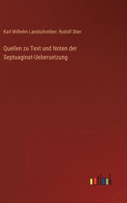 Quellen zu Text und Noten der Septuaginat-Uebersetzung