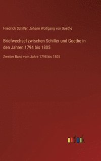 bokomslag Briefwechsel zwischen Schiller und Goethe in den Jahren 1794 bis 1805