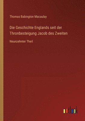 bokomslag Geschichte Englands seit der Thronbesteigung Jacob des Zweiten