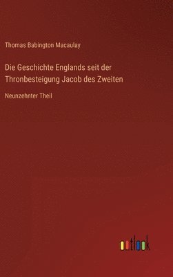 bokomslag Die Geschichte Englands seit der Thronbesteigung Jacob des Zweiten