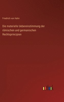 bokomslag Die materielle Uebereinstimmung der rmischen und germanischen Rechtsprincipien