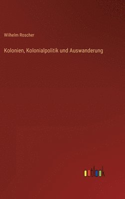 bokomslag Kolonien, Kolonialpolitik und Auswanderung