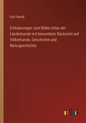 Erläuterungen zum Bilder-Atlas der Länderkunde mit besonderer Rücksicht auf Völkerkunde, Geschichte und Naturgeschichte 1