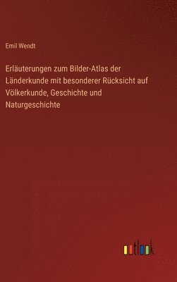 Erluterungen zum Bilder-Atlas der Lnderkunde mit besonderer Rcksicht auf Vlkerkunde, Geschichte und Naturgeschichte 1