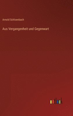 Aus Vergangenheit und Gegenwart