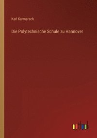 bokomslag Die Polytechnische Schule zu Hannover