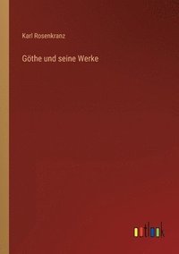 bokomslag Goethe und seine Werke