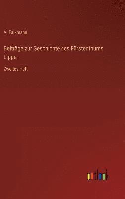 Beiträge zur Geschichte des Fürstenthums Lippe