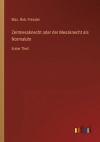 bokomslag Zeitmessknecht oder der Messknecht als Normaluhr