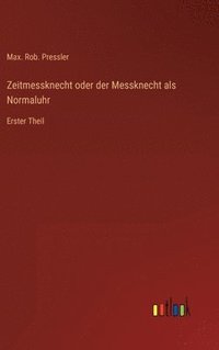 bokomslag Zeitmessknecht oder der Messknecht als Normaluhr