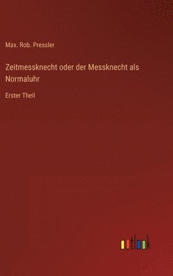 bokomslag Zeitmessknecht oder der Messknecht als Normaluhr