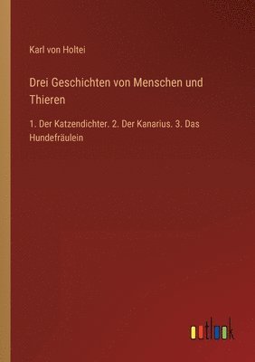 Drei Geschichten von Menschen und Thieren