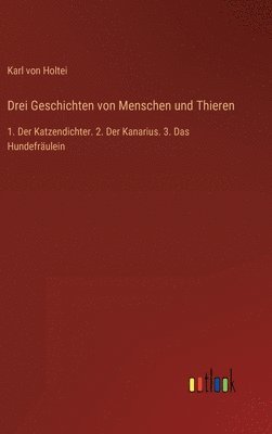 bokomslag Drei Geschichten von Menschen und Thieren