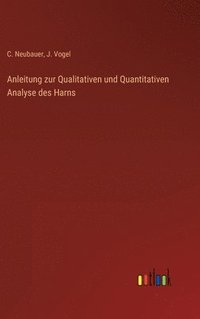 bokomslag Anleitung zur Qualitativen und Quantitativen Analyse des Harns