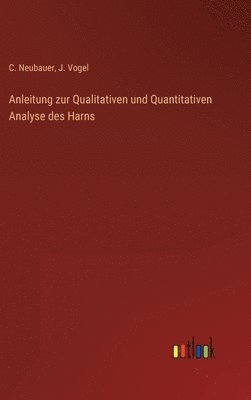 bokomslag Anleitung zur Qualitativen und Quantitativen Analyse des Harns