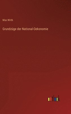 Grundzüge der National-Oekonomie