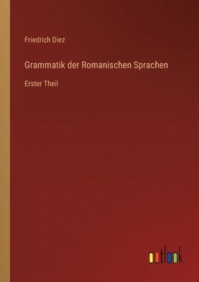 Friedrich Diez - Grammatik der Romanischen Sprachen, Häftad