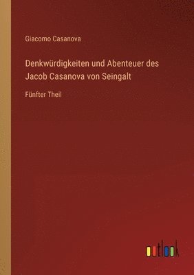 bokomslag Denkwurdigkeiten und Abenteuer des Jacob Casanova von Seingalt
