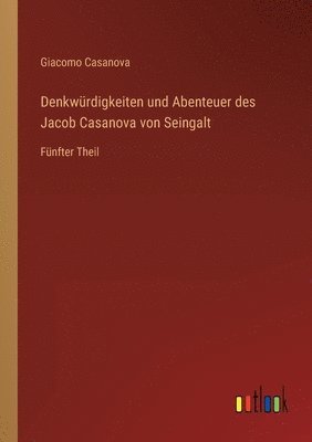 bokomslag Denkwürdigkeiten und Abenteuer des Jacob Casanova von Seingalt