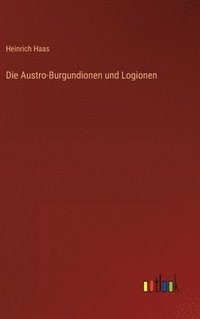 bokomslag Die Austro-Burgundionen und Logionen