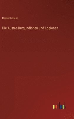 Die Austro-Burgundionen und Logionen 1