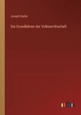 bokomslag Die Grundlehren der Volkswirthschaft