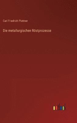 Die metallurgischen Rstprozesse 1