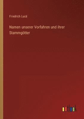 bokomslag Namen unserer Vorfahren und ihrer Stammgoetter