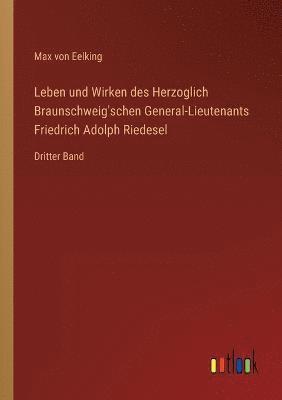Max Von Eelking, Max von Eelking - Leben und Wirken des Herzoglich Braunschweig'schen General-Lieutenants Friedrich Adolph Riedesel, Häftad