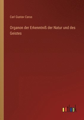Carl Gustav Carus - Organon der Erkenntniß der Natur und des Geistes, Häftad