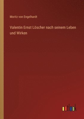 Valentin Ernst Loescher nach seinem Leben und Wirken 1