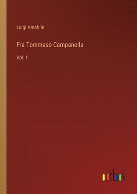 Luigi Amabile - Fra Tommaso Campanella, Häftad