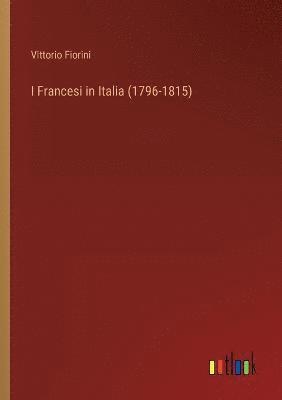 I Francesi in Italia (1796-1815) 1