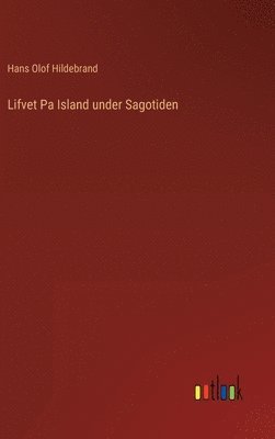 Lifvet Pa Island under Sagotiden 1