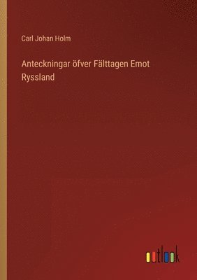 bokomslag Anteckningar öfver Fälttagen Emot Ryssland