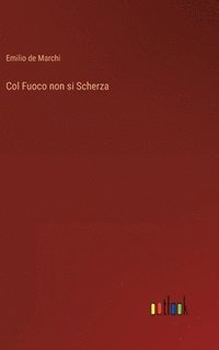 bokomslag Col Fuoco non si Scherza